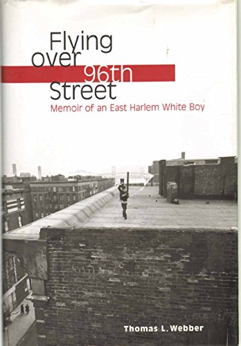 Stock image for Flying over 96th Street : Memoir of an East Harlem White Boy for sale by Better World Books