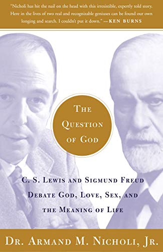 The Question of God: C.S. Lewis and Sigmund Freud Debate God, Love, Sex, and the Meaning of Life (9780743247856) by Nicholi, Armand