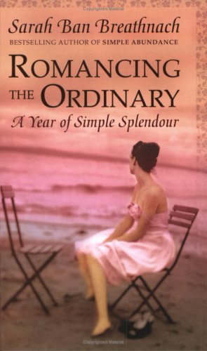 9780743248242: Romancing the Ordinary: A Year of Everyday Indulgences