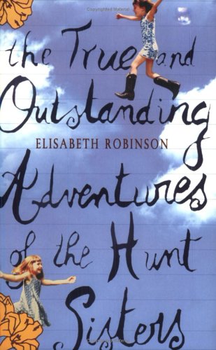 Imagen de archivo de The True and Outstanding Adventures of the Hunt Sisters a la venta por GF Books, Inc.