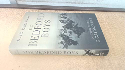 Beispielbild fr The Bedford Boys: One Small Town's Ultimate D-Day Sacrifice zum Verkauf von WorldofBooks