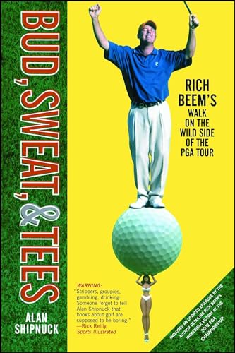 Stock image for Bud, Sweat, & Tees: Rich Beem's Walk on the Wild Side of the PGA Tour for sale by -OnTimeBooks-