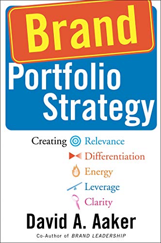 Imagen de archivo de Brand Portfolio Strategy: Creating Relevance, Differentiation, Energy, Leverage, and Clarity a la venta por SecondSale