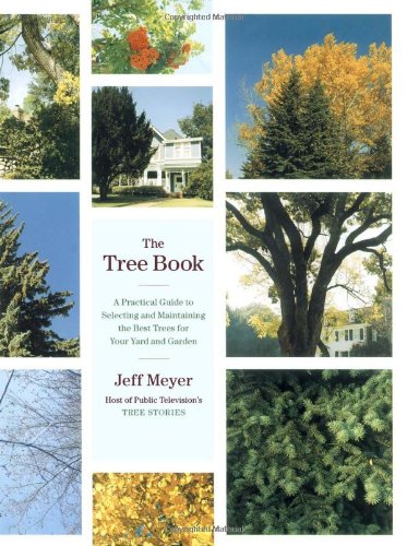 Imagen de archivo de The Tree Book: A Practical Guide to Selecting and Maintaining the Best Trees for Your Yard and Garden a la venta por ThriftBooks-Atlanta