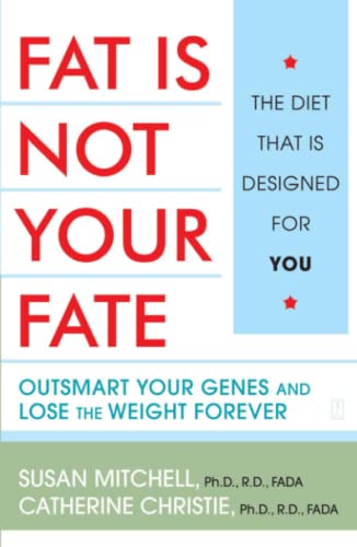 Imagen de archivo de Fat Is Not Your Fate: Outsmart Your Genes and Lose the Weight Forever a la venta por Wonder Book