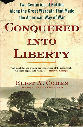 9780743249904: Conquered Into Liberty: Two Centuries of Battles Along the Great Warpath That Made the American Way of War