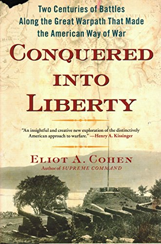 Stock image for Conquered into Liberty: Two Centuries of Battles along the Great Warpath that Made the American Way of War for sale by SecondSale