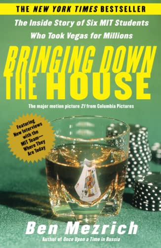 Bringing Down the House: The Inside Story of Six M.I.T. Students Who Took Vegas for Millions - Mezrich, Ben