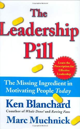 Beispielbild fr The Leadership Pill : The Missing Ingredient in Motivating People Today zum Verkauf von Better World Books