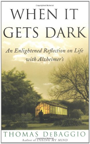 Stock image for When It Gets Dark : An Enlightened Reflection on Life with Alzheimer's for sale by Better World Books