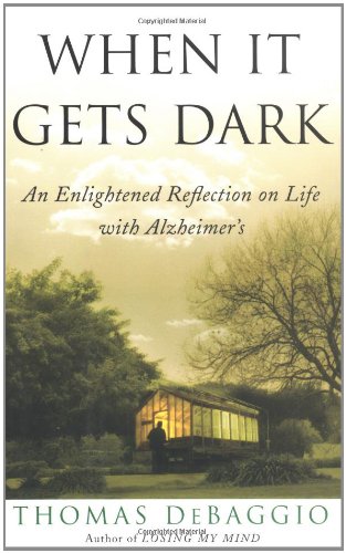 Stock image for When It Gets Dark: An Enlightened Reflection on Life with Alzheimer's for sale by ThriftBooks-Dallas