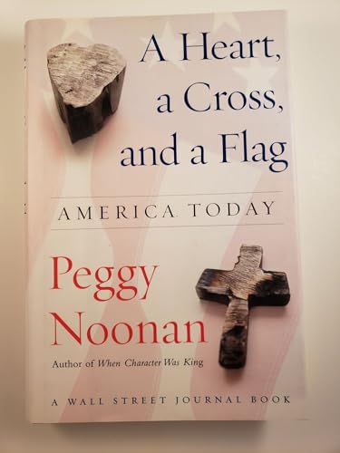 Imagen de archivo de A Heart, a Cross, and a Flag: America Today (Wall Street Journal Book) a la venta por SecondSale