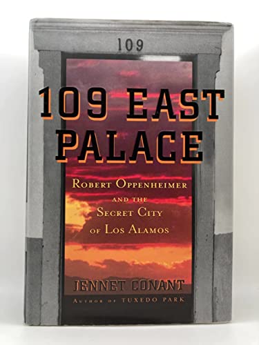 9780743250078: 109 East Palace: Robert Oppenheimer and the Secret City of Los Alamos