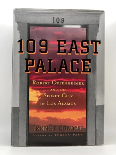 Stock image for 109 East Palace: Robert Oppenheimer and the Secret City of Los Alamos for sale by Dream Books Co.