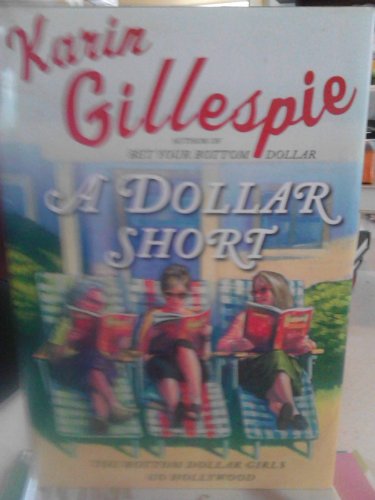 Stock image for A Dollar Short: The Bottom Dollar Girls Go Hollywood for sale by Wonder Book