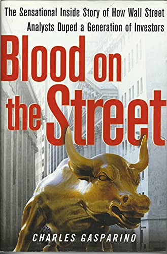 Beispielbild fr Blood on the Street: The Sensational Inside Story of How Wall Street Analysts Duped a Generation of Investors zum Verkauf von Wonder Book