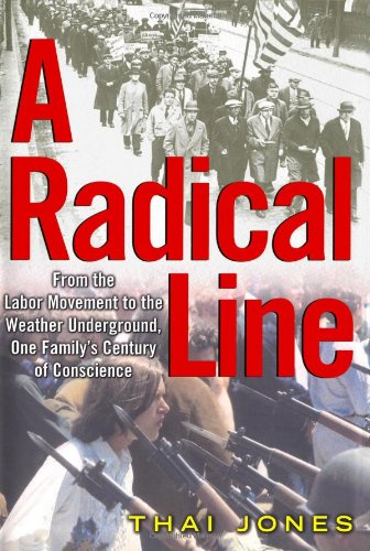 Imagen de archivo de A Radical Line: From the Labor Movement to the Weather Underground, One Family's Century of Conscience a la venta por BooksRun