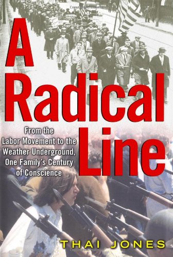 Stock image for A Radical Line: From the Labor Movement to the Weather Underground, One Family's Century of Conscience for sale by BooksRun
