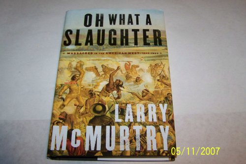 Oh What a Slaughter: Massacres in the American West: 1846--1890