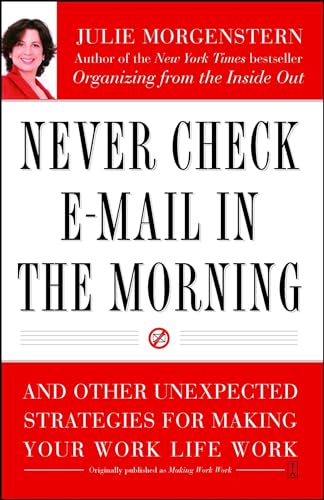 Beispielbild fr Never Check E-Mail In the Morning: And Other Unexpected Strategies for Making Your Work Life Work zum Verkauf von Wonder Book