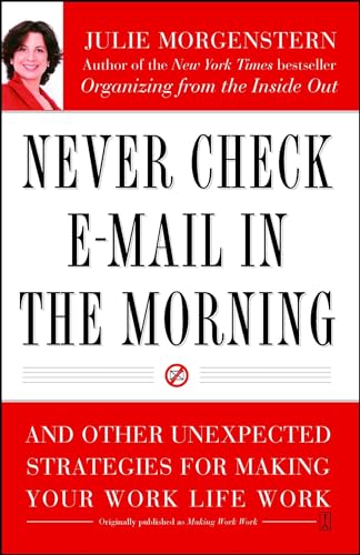 Stock image for Never Check E-Mail In the Morning: And Other Unexpected Strategies for Making Your Work Life Work for sale by Gulf Coast Books