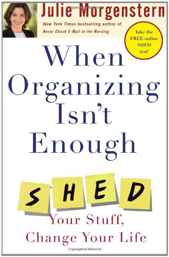 9780743250894: When Organizing Isn't Enough: SHED Your Stuff, Change Your Life