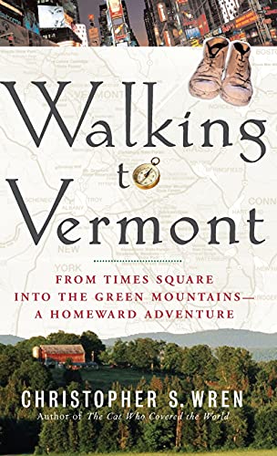 Stock image for Walking to Vermont: From Times Square into the Green Mountains -- a Homeward Adventure for sale by BooksRun