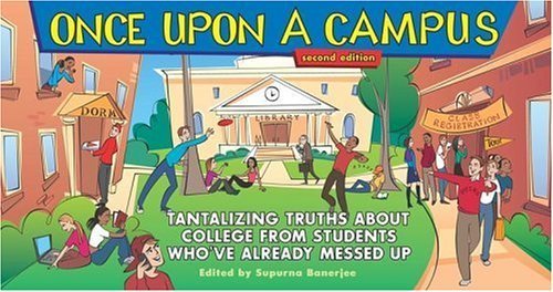 Stock image for Once Upon a Campus: Tantalizing Truths about College from People Who've Already Messed Up for sale by 2Vbooks