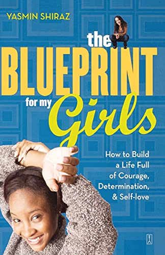 9780743252140: The Blueprint for My Girls: How to Build a Life Full of Courage, Determination, & Self-love: How to Build a Life Full of Courage, Determination, & Self-Love