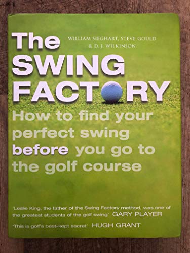 Imagen de archivo de The Swing Factory : Find the Perfect Golf Swing Without Ever Going near a Golf Course a la venta por Better World Books