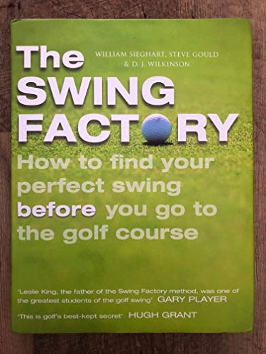 Stock image for The Swing Factory : Find the Perfect Golf Swing Without Ever Going near a Golf Course for sale by Better World Books