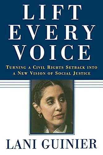 Lift Every Voice: Turning a Civil Rights Setback into a New Vision of Social Justice (9780743253512) by Guinier, Lani