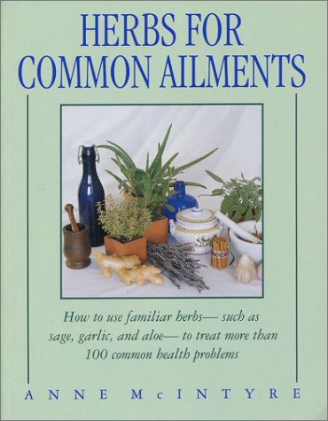 Beispielbild fr Herbs for Common Ailments : How to Use Familiar Herbs--Such as Sage, Garlic, and Aloe--To Treat More Than 100 Common Health Problems zum Verkauf von Better World Books