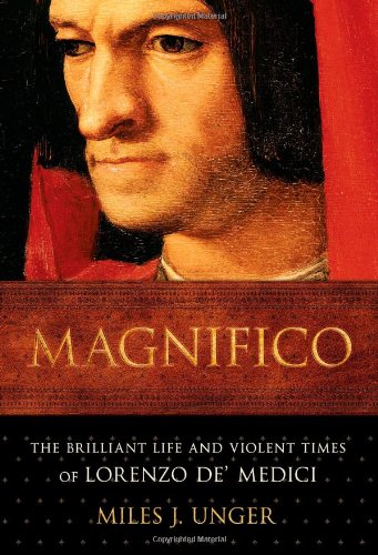 Beispielbild fr Magnifico : The Brilliant Life and Violent Times of Lorenzo de' Medici zum Verkauf von Better World Books