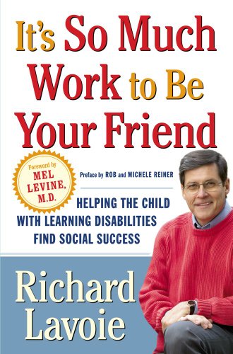 Beispielbild fr It's So Much Work to Be Your Friend : Helping the Child with Learning Disabilities Find Social Success zum Verkauf von Better World Books