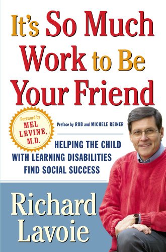 Stock image for It's So Much Work to Be Your Friend : Helping the Child with Learning Disabilities Find Social Success for sale by Better World Books