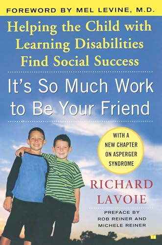 9780743254656: It's So Much Work to Be Your Friend: Helping the Child with Learning Disabilities Find Social Success