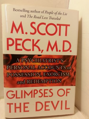 Glimpses of the Devil: A Psychiatrist's Personal Accounts of Possession, Exorcism, and Redemption (9780743254670) by Peck, M. Scott