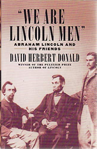 Imagen de archivo de We are Lincoln Men: Abraham Lincoln and His Friends a la venta por Second  Site Books