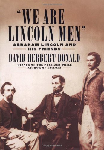 Stock image for We Are Lincoln Men: Abraham Lincoln and His Friends for sale by SecondSale