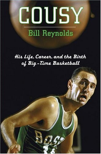 Beispielbild fr Cousy : His Life, Career, and the Birth of Big-Time Basketball zum Verkauf von Better World Books