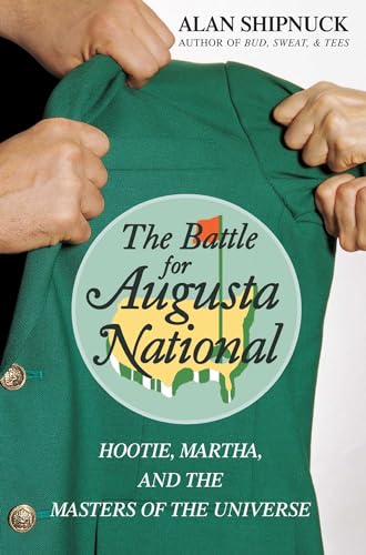Stock image for The Battle for Augusta National: Hootie, Martha, and the Masters of the Universe for sale by HPB-Diamond