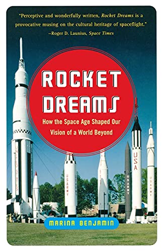 Imagen de archivo de Rocket Dreams: How the Space Age Shaped Our Vision of a World Beyond a la venta por BookHolders