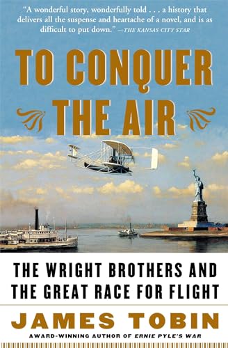 To Conquer the Air: The Wright Brothers and the Great Race for Flight (9780743255363) by Tobin, James