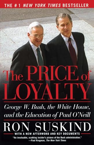 Beispielbild fr The Price of Loyalty: George W. Bush, the White House, and the Education of Paul O'Neill zum Verkauf von Wonder Book