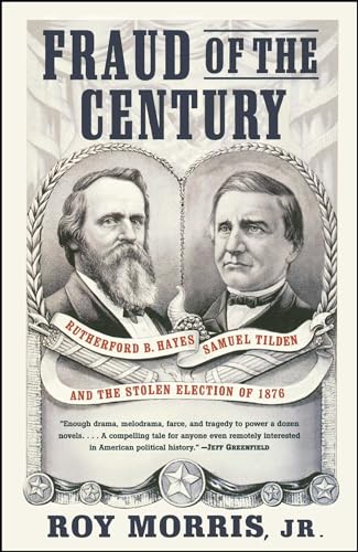 Beispielbild fr Fraud of the Century: Rutherford B. Hayes, Samuel Tilden, and the Stolen Election of 1876 zum Verkauf von ThriftBooks-Atlanta