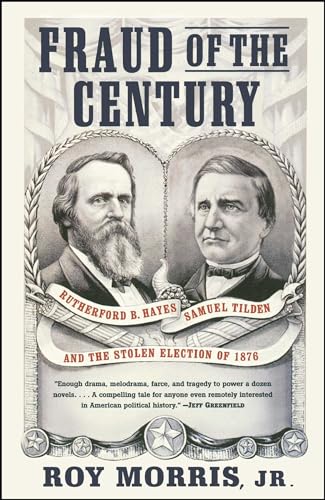 Stock image for Fraud of the Century: Rutherford B. Hayes, Samuel Tilden, and the Stolen Election of 1876 (A Political Memoir Bestseller) for sale by BooksRun