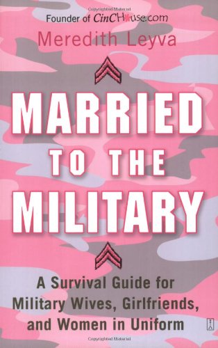 Beispielbild fr Married to the Military: A Survival Guide for Military Wives, Girlfriends, and Women in Uniform zum Verkauf von SecondSale