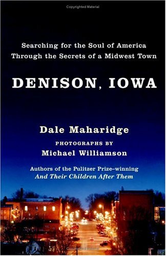 Denison, Iowa: Searching for the Soul of America Through the Secrets of a Midwest Town (9780743255646) by Dale Maharidge