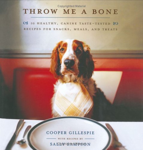 Beispielbild fr Throw Me a Bone : 50 Healthy, Canine Taste-Tested Recipes for Snacks, Meals, and Treats zum Verkauf von Better World Books